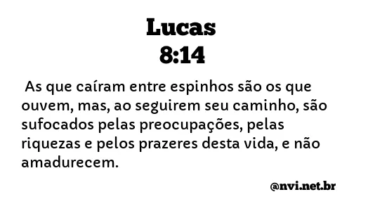 LUCAS 8:14 NVI NOVA VERSÃO INTERNACIONAL