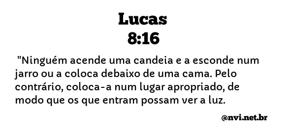 LUCAS 8:16 NVI NOVA VERSÃO INTERNACIONAL