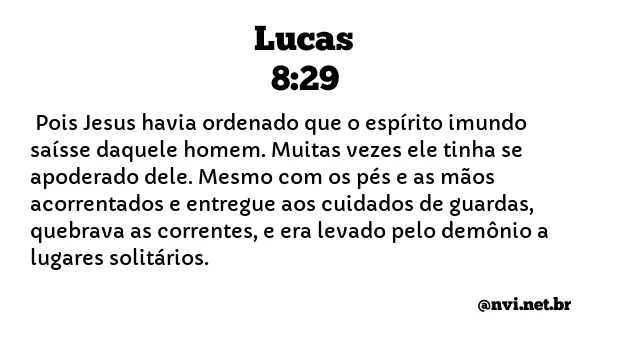 LUCAS 8:29 NVI NOVA VERSÃO INTERNACIONAL