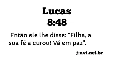 LUCAS 8:48 NVI NOVA VERSÃO INTERNACIONAL