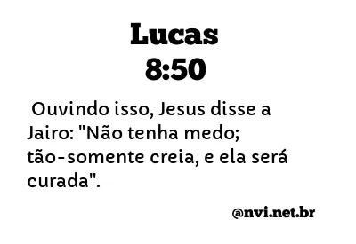 LUCAS 8:50 NVI NOVA VERSÃO INTERNACIONAL