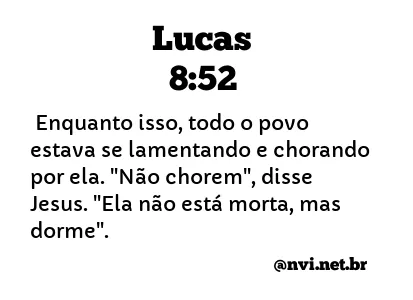 LUCAS 8:52 NVI NOVA VERSÃO INTERNACIONAL