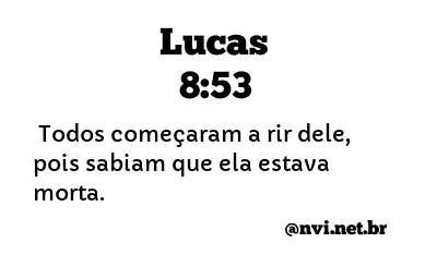 LUCAS 8:53 NVI NOVA VERSÃO INTERNACIONAL