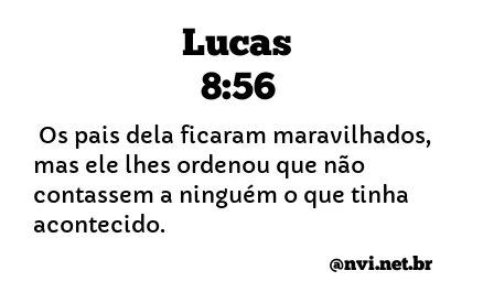 LUCAS 8:56 NVI NOVA VERSÃO INTERNACIONAL