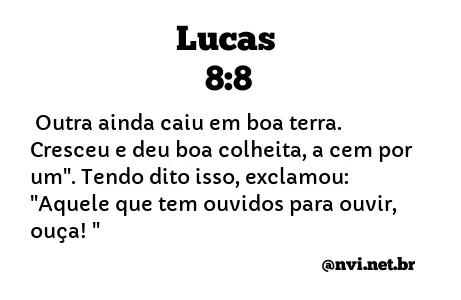 LUCAS 8:8 NVI NOVA VERSÃO INTERNACIONAL