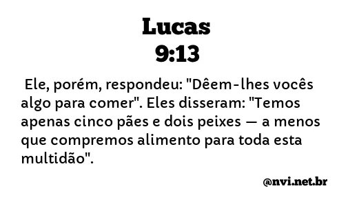 LUCAS 9:13 NVI NOVA VERSÃO INTERNACIONAL