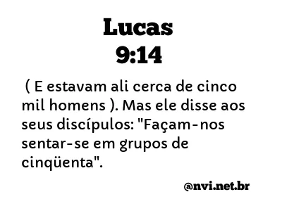 LUCAS 9:14 NVI NOVA VERSÃO INTERNACIONAL