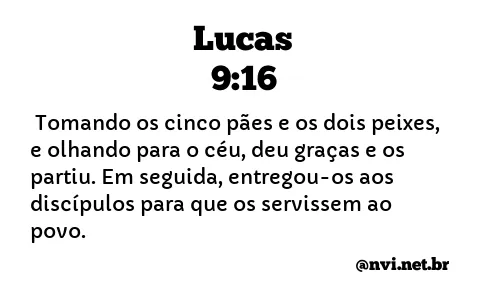 LUCAS 9:16 NVI NOVA VERSÃO INTERNACIONAL