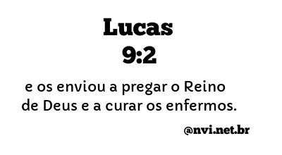 LUCAS 9:2 NVI NOVA VERSÃO INTERNACIONAL