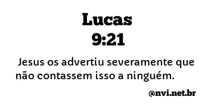 LUCAS 9:21 NVI NOVA VERSÃO INTERNACIONAL