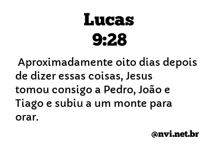 LUCAS 9:28 NVI NOVA VERSÃO INTERNACIONAL