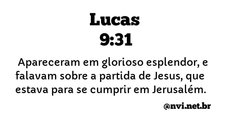 LUCAS 9:31 NVI NOVA VERSÃO INTERNACIONAL