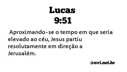 LUCAS 9:51 NVI NOVA VERSÃO INTERNACIONAL