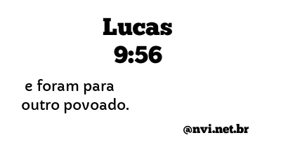 LUCAS 9:56 NVI NOVA VERSÃO INTERNACIONAL