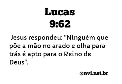 LUCAS 9:62 NVI NOVA VERSÃO INTERNACIONAL