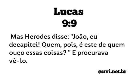 LUCAS 9:9 NVI NOVA VERSÃO INTERNACIONAL