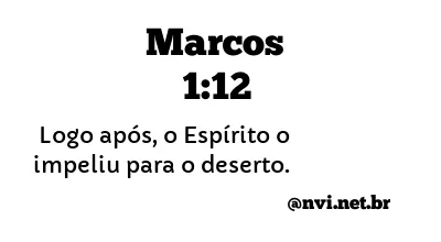 MARCOS 1:12 NVI NOVA VERSÃO INTERNACIONAL