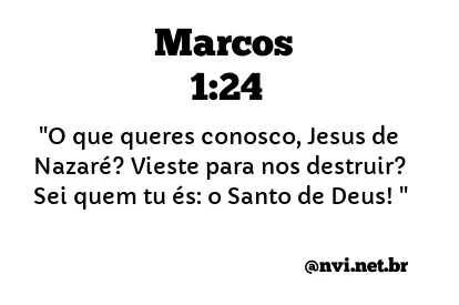 MARCOS 1:24 NVI NOVA VERSÃO INTERNACIONAL