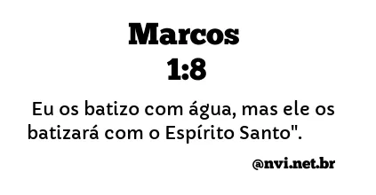 MARCOS 1:8 NVI NOVA VERSÃO INTERNACIONAL