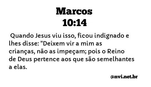 MARCOS 10:14 NVI NOVA VERSÃO INTERNACIONAL