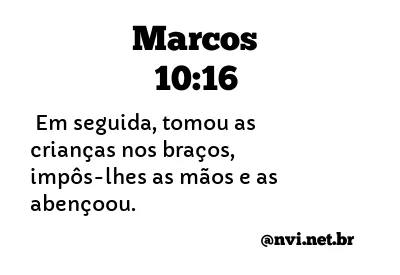 MARCOS 10:16 NVI NOVA VERSÃO INTERNACIONAL