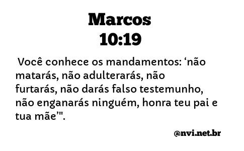 MARCOS 10:19 NVI NOVA VERSÃO INTERNACIONAL