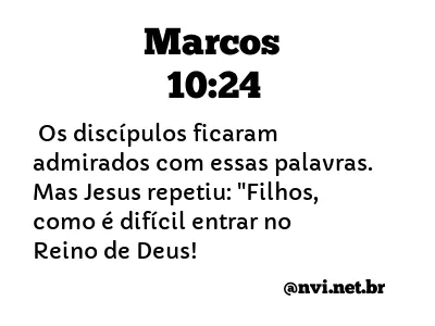 MARCOS 10:24 NVI NOVA VERSÃO INTERNACIONAL