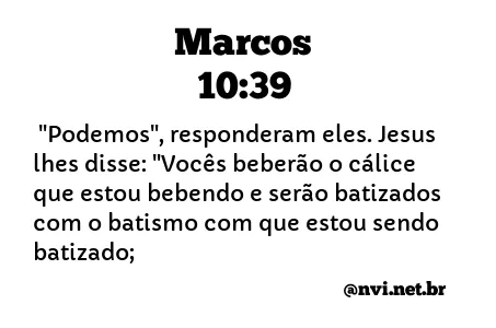 MARCOS 10:39 NVI NOVA VERSÃO INTERNACIONAL