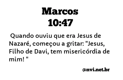 MARCOS 10:47 NVI NOVA VERSÃO INTERNACIONAL