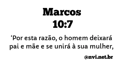 MARCOS 10:7 NVI NOVA VERSÃO INTERNACIONAL