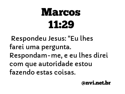 MARCOS 11:29 NVI NOVA VERSÃO INTERNACIONAL