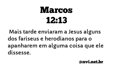 MARCOS 12:13 NVI NOVA VERSÃO INTERNACIONAL