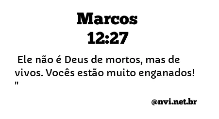 MARCOS 12:27 NVI NOVA VERSÃO INTERNACIONAL