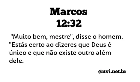 MARCOS 12:32 NVI NOVA VERSÃO INTERNACIONAL