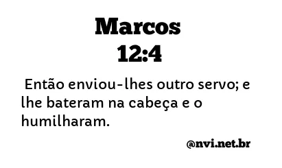 MARCOS 12:4 NVI NOVA VERSÃO INTERNACIONAL