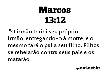 MARCOS 13:12 NVI NOVA VERSÃO INTERNACIONAL