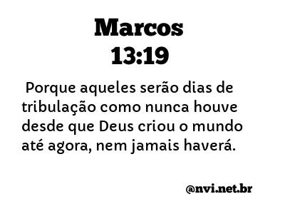 MARCOS 13:19 NVI NOVA VERSÃO INTERNACIONAL