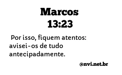 MARCOS 13:23 NVI NOVA VERSÃO INTERNACIONAL