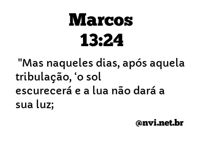 MARCOS 13:24 NVI NOVA VERSÃO INTERNACIONAL