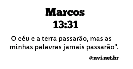 MARCOS 13:31 NVI NOVA VERSÃO INTERNACIONAL