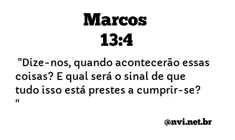 MARCOS 13:4 NVI NOVA VERSÃO INTERNACIONAL