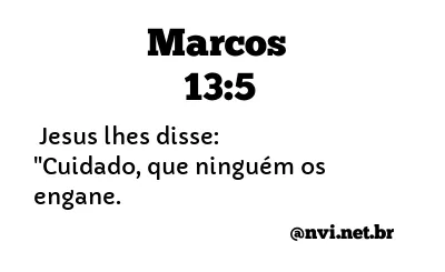 MARCOS 13:5 NVI NOVA VERSÃO INTERNACIONAL