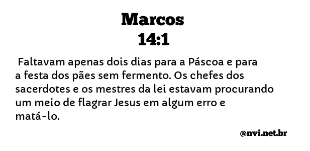 MARCOS 14:1 NVI NOVA VERSÃO INTERNACIONAL