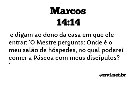 MARCOS 14:14 NVI NOVA VERSÃO INTERNACIONAL