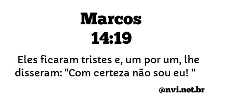 MARCOS 14:19 NVI NOVA VERSÃO INTERNACIONAL