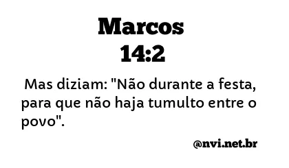 MARCOS 14:2 NVI NOVA VERSÃO INTERNACIONAL