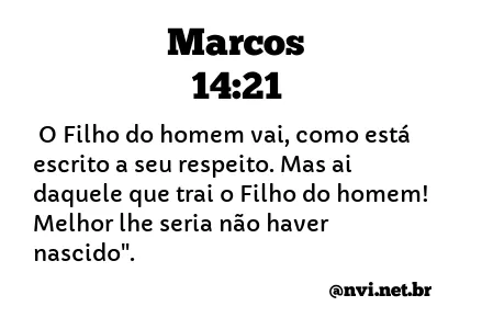 MARCOS 14:21 NVI NOVA VERSÃO INTERNACIONAL