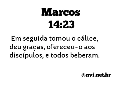 MARCOS 14:23 NVI NOVA VERSÃO INTERNACIONAL