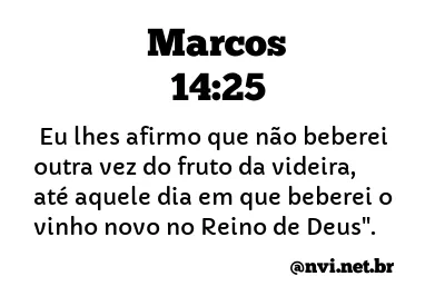 MARCOS 14:25 NVI NOVA VERSÃO INTERNACIONAL