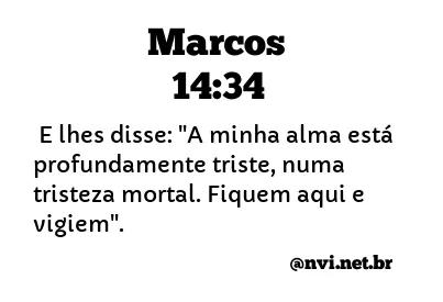 MARCOS 14:34 NVI NOVA VERSÃO INTERNACIONAL